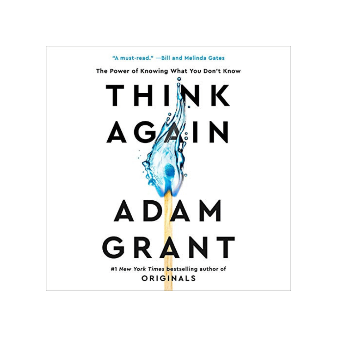 Think Again: The Power of Knowing What You Don't Know