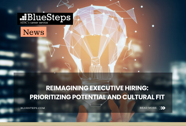 Reimagining Executive Hiring: Prioritizing Potential and Cultural Fit