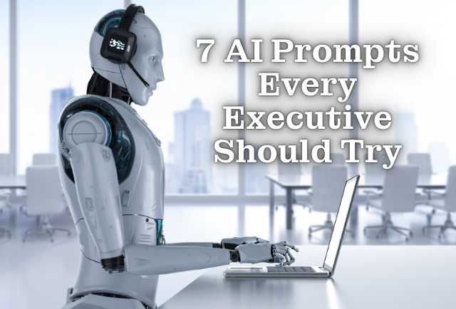 7 AI Prompts Every Executive Should Try