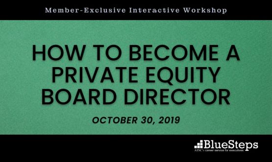 BlueSteps Workshop: How to Become a Private Equity Board Director