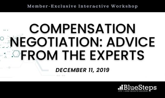 BlueSteps Workshop: Compensation Negotiation - Advice from the Experts