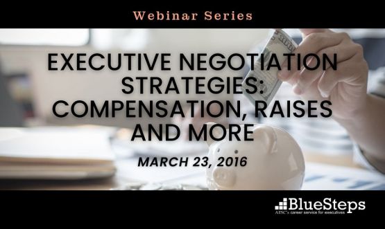 Executive Negotiation Strategies: Compensation, Raises and More
