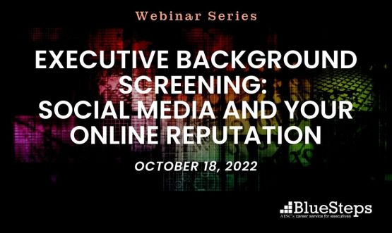 Executive Background Screening: Social Media and Your Online Reputation