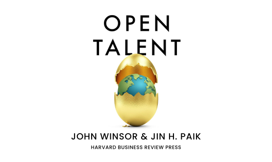 Open Talent: Leveraging the Global Workforce to Solve Your Biggest Challenges (featuring HBR author John Winsor)