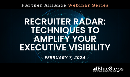 Recruiter Radar: Techniques to Amplify Your Executive Visibility