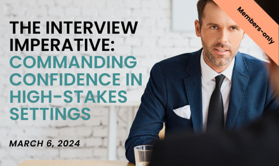 The Interview Imperative: Commanding Confidence in High-Stakes Settings