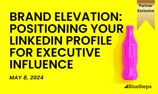 Brand Elevation: Positioning Your LinkedIn Profile for Executive Influence
