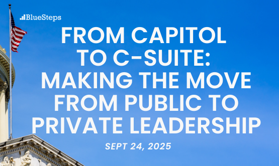 From Capitol to C-Suite: Making the Move from Public to Private Leadership
