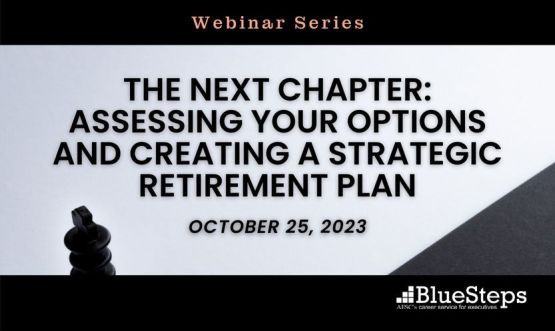The Next Chapter: Assessing Your Options and Creating a Strategic Retirement Plan