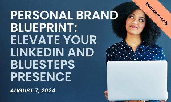 Personal Brand Blueprint: Elevate Your LinkedIn and BlueSteps Presence