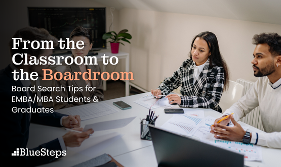 From the Classroom to the Boardroom: Board Search Tips for EMBA/MBA Students & Graduates