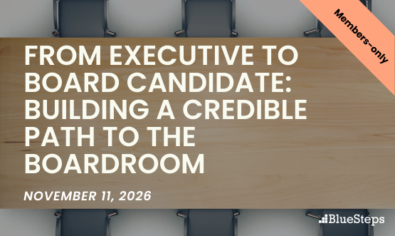 From Executive to Board Candidate: Building a Credible Path to the Boardroom