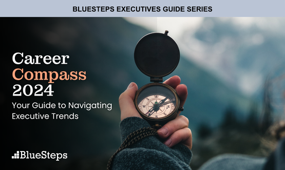 Career Compass 2024: Your Guide to Navigating Executive Trends