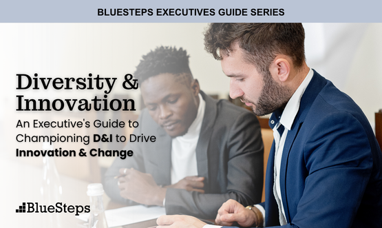 Diversity & Innovation: An Executive's Guide to Championing D&I to Drive Innovation & Change 