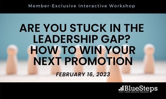 Are You Stuck in the Leadership Gap? How to Win Your Next Promotion